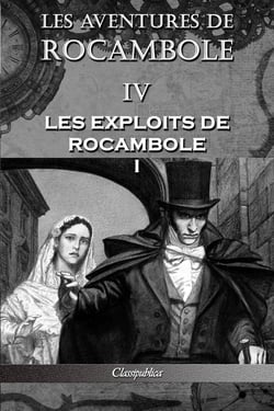 Les aventures de Rocambole IV : Les Exploits de Rocambole I