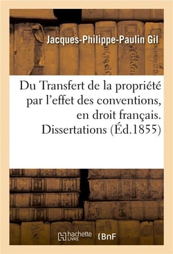 Du transfert de la propriete par l'effet des conventions, en droit francais. dissertations
