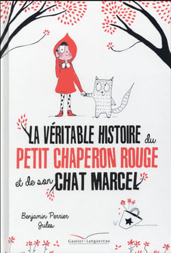 La véritable histoire du petit chaperon rouge et de son chat Marcel