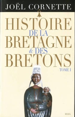 Histoire de la bretagne et des bretons t1 - des ages obscurs au regne de louis xiv