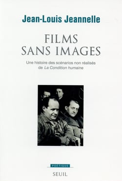 Revue poétique : films sans images - une histoire des scénarios non réalisés de la "condition humaine"