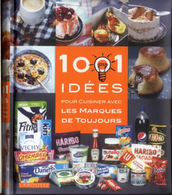 1001 idées pour cuisiner les marques de toujours