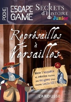 Secrets d'Histoire junior - escape game de poche - représailles à Versailles