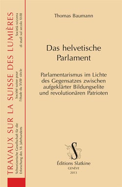 Das helvetische parlament - parlamentarismus im lichte des gegensatzes zwischen aufgeklärter bildungselite und revolutionären patrioten