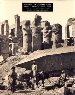L'Égypte à la chambre noire : Francis Frith, photographe de l'Égypte retrouvée