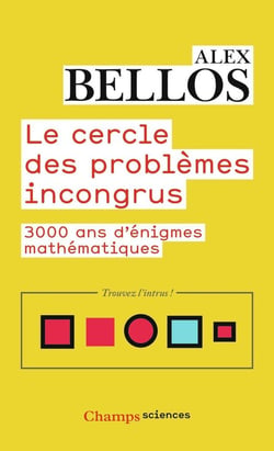 Le cercle des problemes incongrus : 3000 ans d'énigmes mathématiques