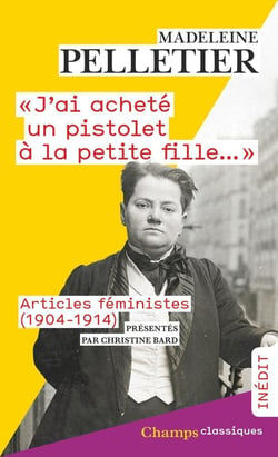 "J'ai acheté un pistolet à la petite fille" : Articles féministes (1904-1914)