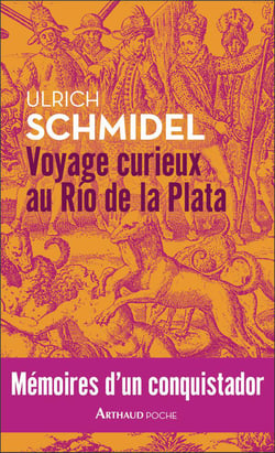 Voyage curieux au Rio de la Plata - mémoires d'un conquistador