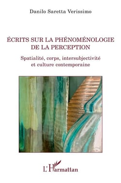 Écrits sur la phénoménologie de la perception : spatialité, corps, intersubjectivité et culture contemporaine