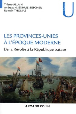 Les provinces-unies à l'époque moderne - de la Révolte à la République batave