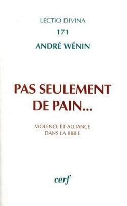 Pas seulement de pain... violence et alliance dans la bible