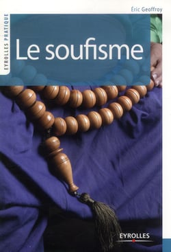Le Soufisme - Histoire, Fondements, Pratiques