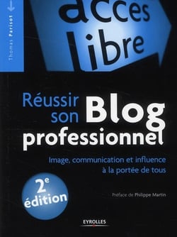 Réussir son blog professionnel - image, communication et influence à la portée de tous (2e édition)