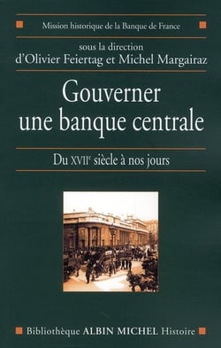 Gouverner une banque centrale - du XVII siècle à nos jours