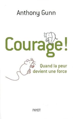 Courage ! : Quand la peur devient une force