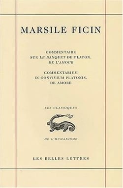 Commentaire sur le banquet de platon, de l'amour - commentarium in convivium platonis, de amore