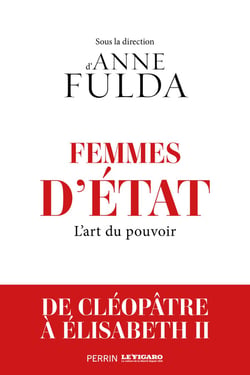 Femmes d'État : l'art du pouvoir : de Cléopâtre à Angela Merkel