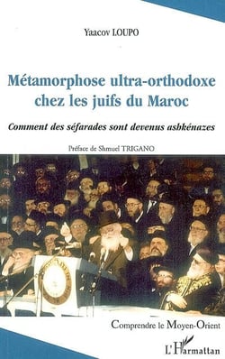 Métamorphose ultra-orthodoxe chez les juifs du Maroc - comment des séfarades sont devenus ashkénazes