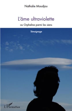 L'âme ultraviolette - ou orpheline parmi les siens - témoignage