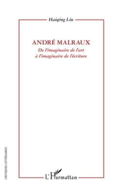 Andre Malraux - de l'imaginaire de l'art à l'imaginaire de l'écriture