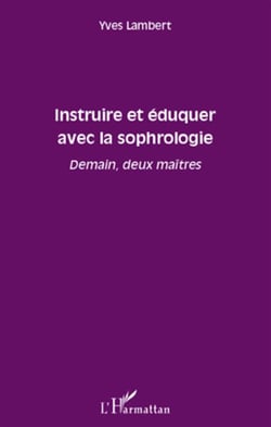 Instruire et éduquer avec la sophrologie - demain, deux maîtres