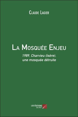 La mosquée Enjeu - 1989, Charvieu (Isère), une mosquée détruite