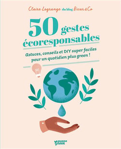 50 gestes écoresponsables - astuces, conseils et DIY super faciles pour un quotidien plus green !