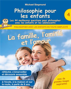Philosophie pour les enfants : la famille, l'amitie et l'amour