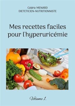 Mes recettes faciles pour l'hyperuricÃ©mie t.1
