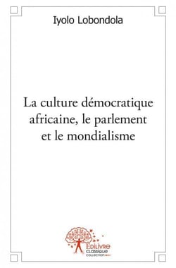 La culture démocratique africaine, le parlement et le mondialisme