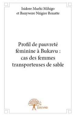 Profil de pauvreté féminine à bukavu : cas des femmes transporteuses de sable