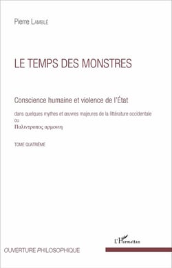 Le temps des monstres (Tome 4) : Conscience humaine et violence de l'État dans quelques mythes et oeuvres majeures de la littérature occidentale