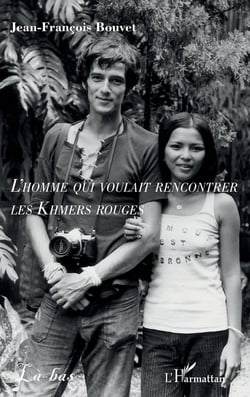 L'homme qui voulait rencontrer les Khmers rouges