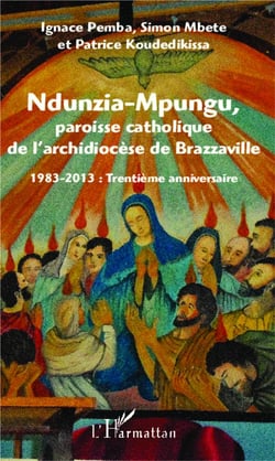 Ndunzia-Mpungu, paroisse catholique de l'archidiocese de Brazzaville - 1983 - 2013 : trentième anniversaire