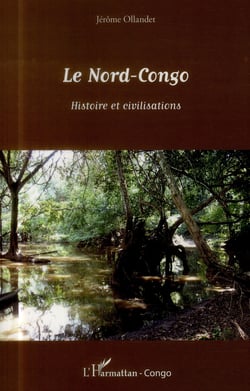 Le Nord-Congo - histoire et civilisations