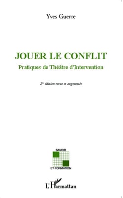 Jouer le conflit - pratiques de théâtre d'intervention (2e édition)