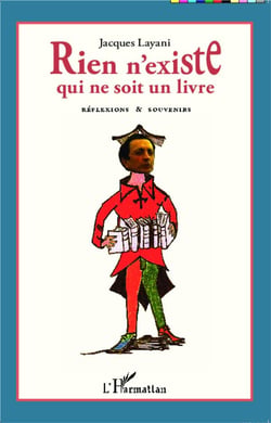 Rien n'existe qui ne soit un livre - réflexions et souvenirs
