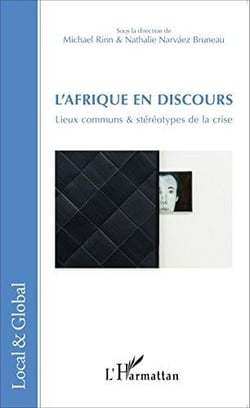 L'Afrique en discours - lieux communs et stéréotypes de la crise