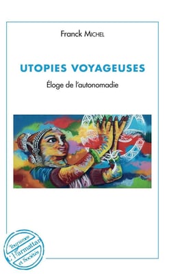 Utopies voyageuses - éloge de l'autonomadie
