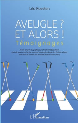 Aveugle ? et alors ! témoignages