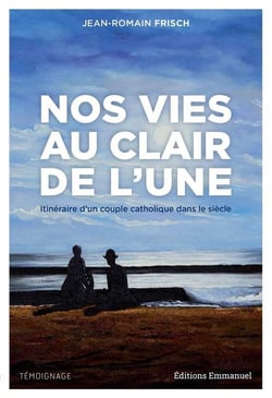 Nos vies au clair de l'une : Itinéraire d'un couple catholique dans le siècle