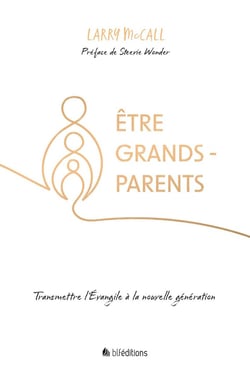 Être grands-parents : transmettre l'évangile à la nouvelle génération