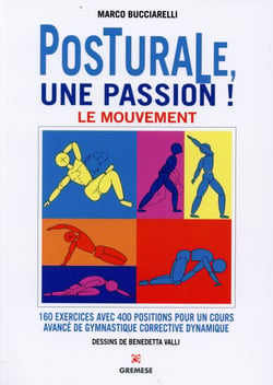 Posturale une passion - le mouvement - 160 exercices avec 400 positions pour un cours avancé de gymna