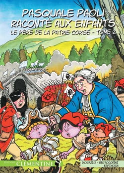 Pasquale Paoli raconté aux enfants Tome 2 - le père de la patrie Corse