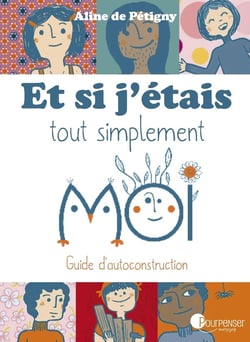 Et si j'étais tout simplement moi - guide d'autoconstruction