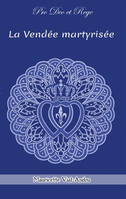 La Vendée martyrisée : Chouans et Vendéens