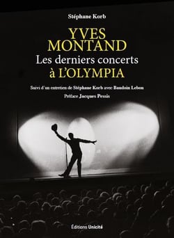 Yves Montand : les derniers concerts à l'Olympia - entretien de Stéphane Korb avec Baudoin Lebon