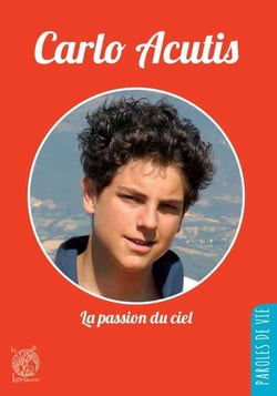 Carlo Acutis - la passion du ciel