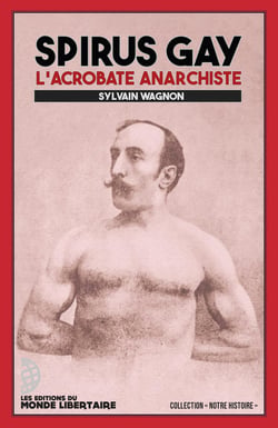 Spirus Gay : L'acrobate anarchiste