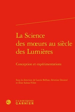 La Science des m?urs au siècle des Lumières : conception et expérimentations